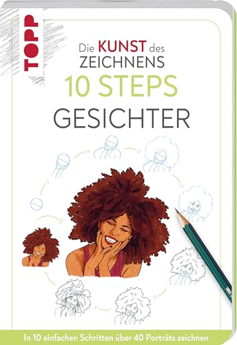 Die Kunst des Zeichnens 10 Steps - Gesichter: In 10 einfachen Schritten über 40 Porträts zeichnen Die Kunst des Zeichnens 10 Steps - Gesichter: In 10 einfachen Schritten über 40 Porträts zeichnen
