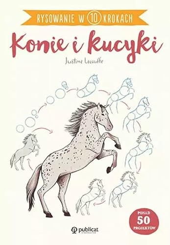 Rysowanie w 10 krokach. Konie i kucyki Rysowanie w 10 krokach. Konie i kucyki von Publicat