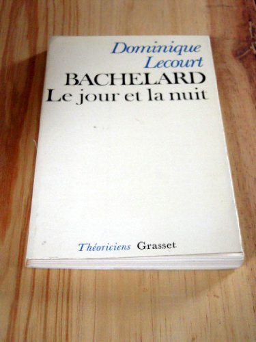 Bachelard ou le jour et la nuit: Un essai du matérialisme dialectique von B. Grasset.