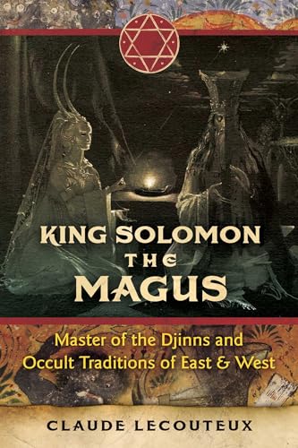 King Solomon the Magus: Master of the Djinns and Occult Traditions of East and West von Inner Traditions