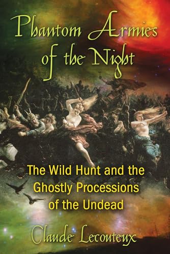 Phantom Armies of the Night: The Wild Hunt and the Ghostly Processions of the Undead