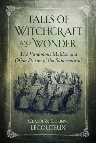 Tales of Witchcraft and Wonder: The Venomous Maiden and Other Stories of the Supernatural von Inner Traditions