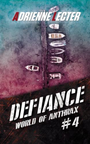 Defiance (World of Anthrax Book 4): A Post-Apocalyptic Zombie Survival Thriller Series
