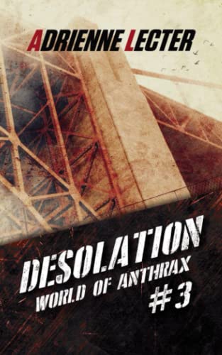 Desolation (World of Anthrax Book 3): A Post-Apocalyptic Survival Thriller Series
