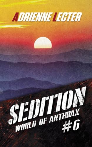 Sedition (World of Anthrax Book 6): A Post-Apocalyptic Zombie Survival Thriller Series