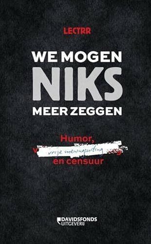 We mogen niks meer zeggen: humor, vrije meningsuiting en censuur