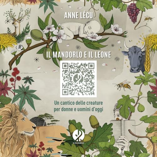 Il mandorlo e il leone. Un cantico delle creature per donne e uomini d'oggi von Il Pellegrino