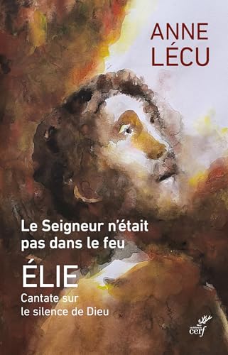 Le seigneur n'était pas dans le feu: Cantate sur le silence de Dieu von CERF