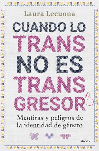 Cuando lo trans no es transgresor: Mentiras y peligros de la identidad de género (Deusto) von Deusto