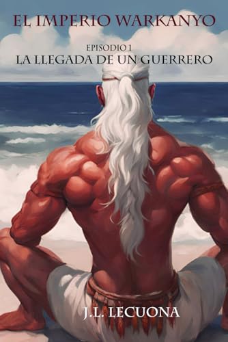 El Imperio Warkanyo: La llegada de un guerrero von Independently published