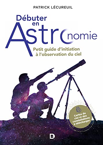 Débuter en astronomie: Petit guide d'initiation à l'observation du ciel von DE BOECK SUP