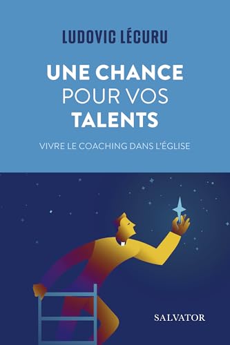 Une chance pour vos talents: Vivre le coaching pour l'Église von SALVATOR