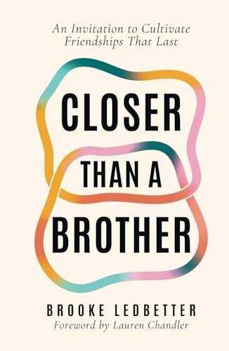 Closer Than A Brother: An Invitation to Cultivate Friendships That Last von hope*books