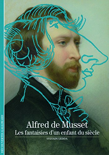 Decouverte Gallimard: Alfred de Musset : les fantaisies d'un enfant du siecl von GALLIMARD