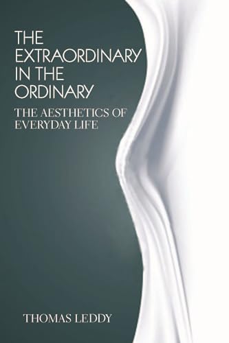 The Extraordinary in the Ordinary: The Aesthetics of Everyday Life von Broadview Press Inc