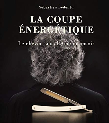 La coupe énergétique - Le cheveu sous l'Âme du rasoir von Amyris