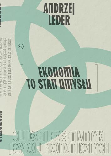 Ekonomia to stan umysłu: Ćwiczenie z semantyki języków ekonomicznych von Wydawnictwo Krytyki Politycznej