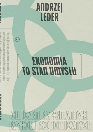 Ekonomia to stan umysłu: Ćwiczenie z semantyki języków ekonomicznych