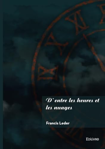D'entre les heures et les nuages von Édilivre