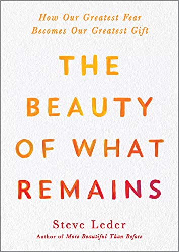 The Beauty of What Remains: How Our Greatest Fear Becomes Our Greatest Gift von Avery