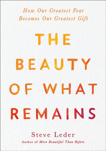 The Beauty of What Remains: How Our Greatest Fear Becomes Our Greatest Gift von Avery