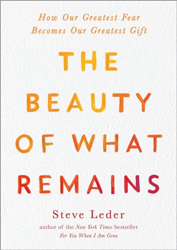 The Beauty of What Remains: How Our Greatest Fear Becomes Our Greatest Gift von Penguin Publishing Group