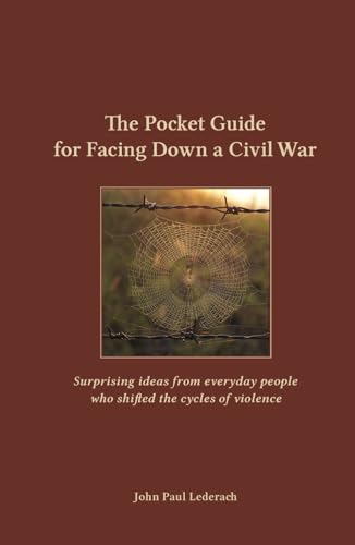 The Pocket Guide for Facing Down a Civil War: Surprising ideas from everyday people who shifted the cycles of violence von Independently published