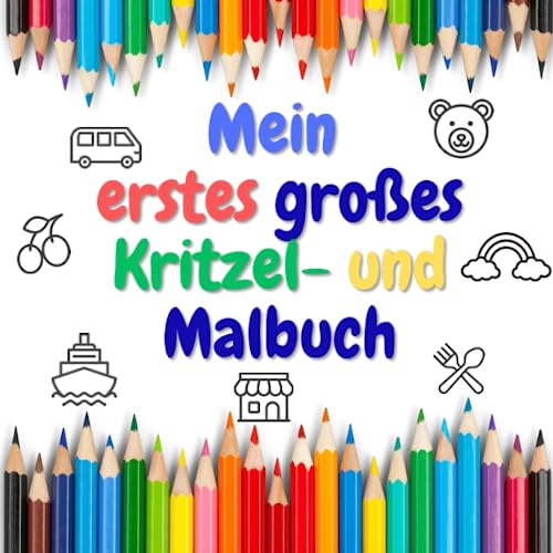 Mein erstes großes Kritzel- und Ausmalbuch ab 1 Jahr: 100 einfache Motive zum Kritzeln und Ausmalen: Für kreative Kleinkinder ab 12 Monate | Zur ... Feinmotorik, Kreativität und Konzentration