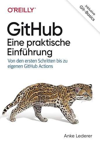 GitHub – Eine praktische Einführung: Von den ersten Schritten bis zu eigenen GitHub Actions von O'Reilly