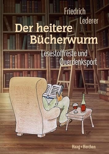 Der heitere Bücherwurm: Lesestoffreste und Querdenksport von Haag + Herchen