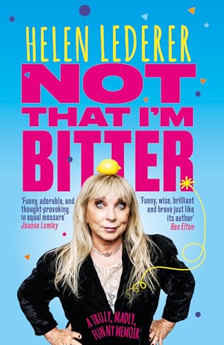 Not That I'm Bitter: A Truly, Madly, Funny Memoir von Mirror Books