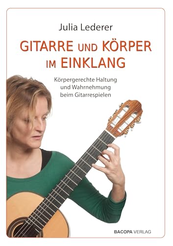 Gitarre und Körper im Einklang: Körpergerechte Haltung und Wahrnehmung beim Gitarrespielen von BACOPA