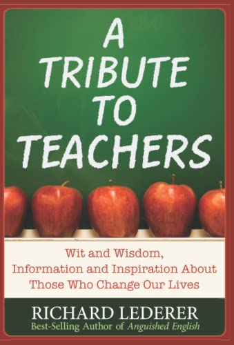 A Tribute to Teachers: Wit and Wisdom, Information and Inspiration About Those Who Change Our Lives von Waterside Productions