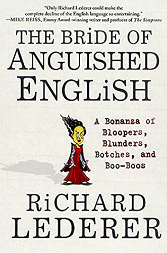 The Bride of Anguished English: A Bonanza of Bloopers, Blunders, Botches, and Boo-Boos The Bride of Anguished English: A Bonanza of Bloopers, Blunders, Botches, and Boo-Boos
