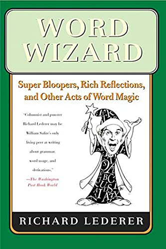 Word Wizard: Super Bloopers, Rich Reflections, and Other Acts of Word Magic