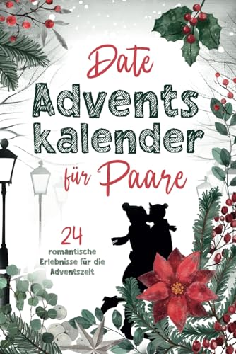 Date Adventskalender für Paare: 24 romantische Erlebnisse für die Adventszeit! von Independently published