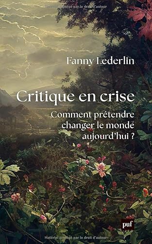 Critique en crise: Comment prétendre changer le monde d'aujourd'hui ? von PUF