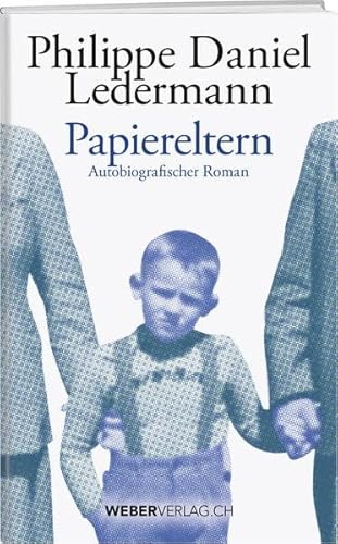 Papiereltern: Autobiografischer Roman