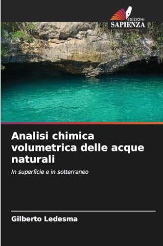 Analisi chimica volumetrica delle acque naturali: In superficie e in sotterraneo