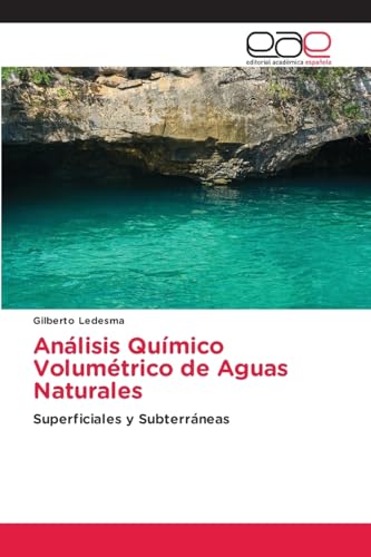 Análisis Químico Volumétrico de Aguas Naturales: Superficiales y Subterráneas von Editorial Académica Española