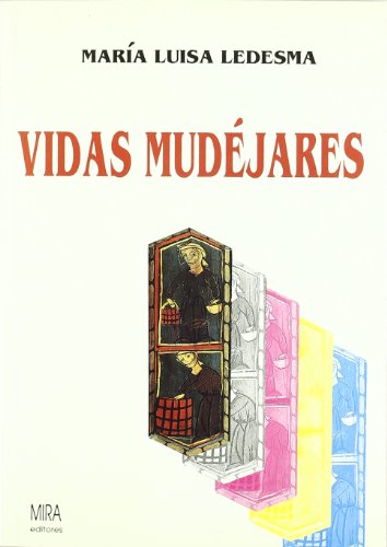 Vidas mudéjares : aspectos sociales de una minoría religiosa Aragón