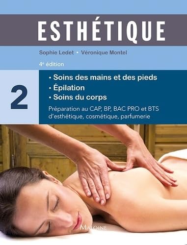 Esthétique tome 2 : soins des mains et des pieds, 4e éd.: Volume 2 : Soins des mains et des pieds, épilation, soins du corps