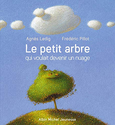 Le Petit Arbre qui voulait devenir un nuage von ALBIN MICHEL