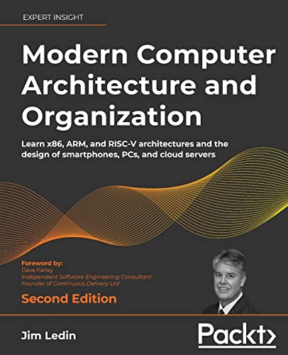 Modern Computer Architecture and Organization: Learn x86, ARM, and RISC-V architectures and the design of smartphones, PCs, and cloud servers, 2nd Edition von Packt Publishing