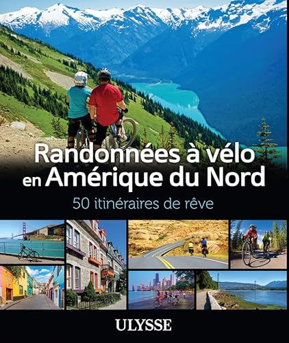 Randonnées à vélo Amérique du Nord - 50 itinéraires de rêve