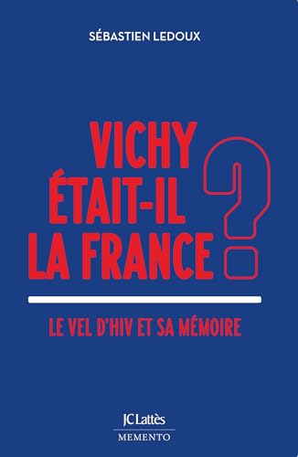 Vichy était-il la France ?: Le Vel d'Hiv et sa mémoire von LATTES