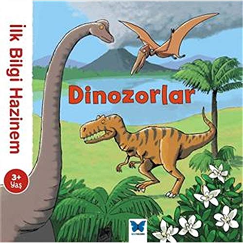 Dinozorlar: Ilk Bilgi Hazinem: 3+ Yaş Dinozorlar: Ilk Bilgi Hazinem: 3+ Yaş