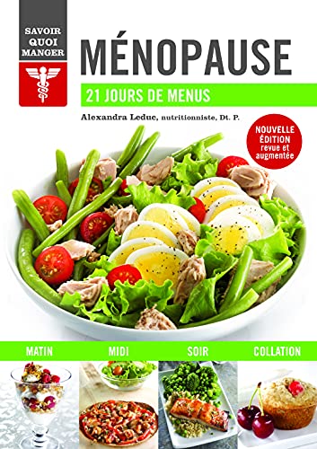Ménopause, savoir quoi manger: 21 jours de menus