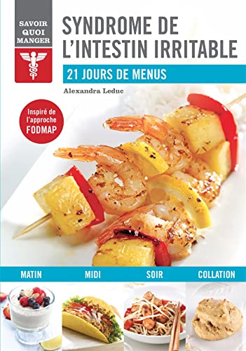 Savoir quoi manger : Syndrôme de l'intestin irritable: 21 jours de menu