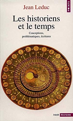 Les Historiens et le Temps. Conceptions, problématiques, écritures